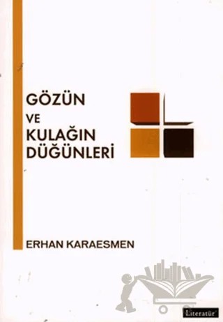 Gözün ve Kulağın Düğünleri – Erhan Karaesmen – Literatür Yayıncılık kitap kapağı