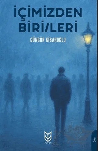 İçimizden Birileri – Güngör Kibaroğlu – Yason Yayıncılık kitap kapağı