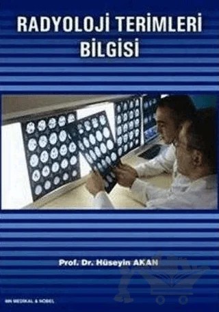 Radyoloji Terimleri Bilgisi – Hüseyin Akan – MN Medikal ve Nobel Tıp Kitabevi kitap kapağı