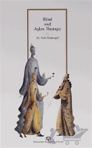 Rumi and Aşkın Therapy – Faik Özdengül – Konya Büyükşehir Belediyesi Kültür A.Ş. Yayınları kitap kapağı