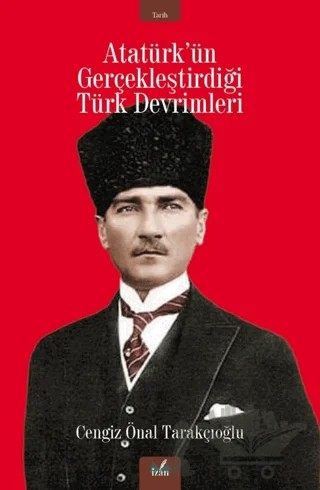 Atatürk’ün Gerçekleştirdiği Türk Devrimleri – Cengiz Önal Tarakçıoğlu – İzan Yayıncılık kitap kapağı