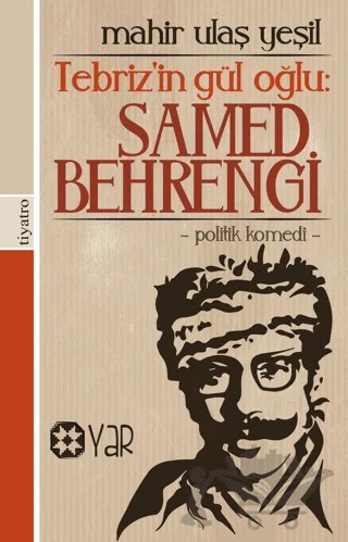 Tebriz’in Gül Oğlu: Samed Behrengi – Mahir Ulaş Yeşil – Yar Yayınları kitap kapağı