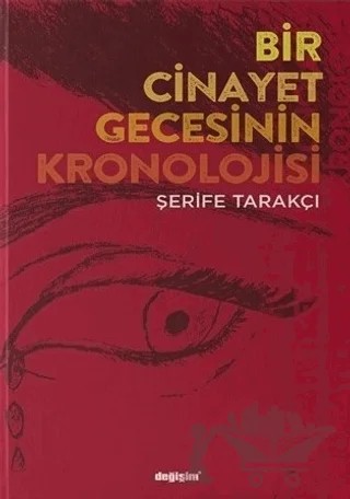 Bir Cinayet Gecesinin Kronolojisi – Şerife Tarakçı – Değişim Yayınları kitap kapağı