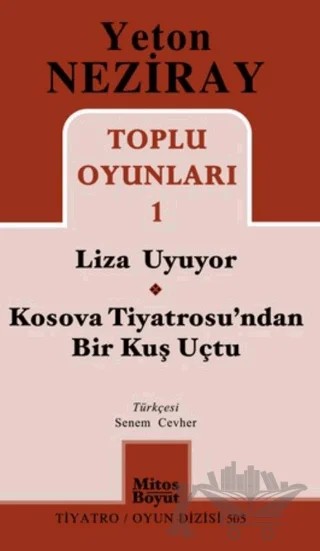 Toplu Oyunları 1 Liza Uyuyor - Kosova Tiyatrosu'ndan Bir Kuş Uçtu – Yeton Neziray – Mitos Boyut Yayınları kitap kapağı