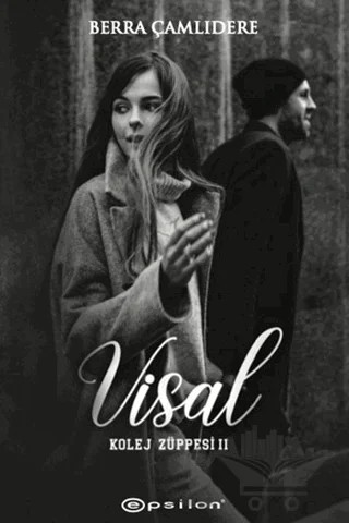 Kolej Züppesi 2 - Visal – Berra Çamlıdere – Epsilon Yayınevi kitap kapağı