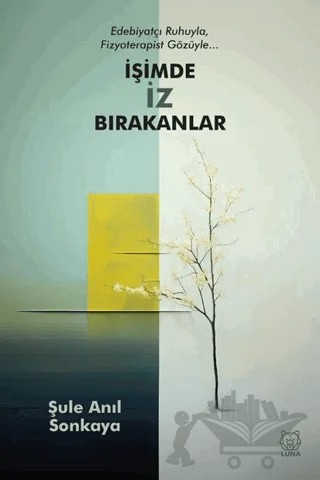 İşimde İz Bırakanlar – Şule Anıl Sonkaya – Luna Yayınları kitap kapağı