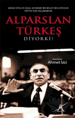 Alparslan Türkeş Diyorki! – Ahmet İzci – Avrupa Yakası Yayınları kitap kapağı