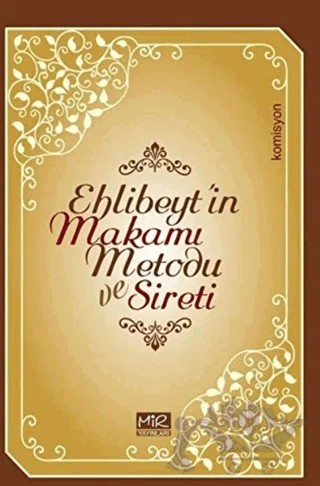 Ehlibeyt’in Makamı Metodu ve Sireti – Kolektif – Mir Yayınları kitap kapağı