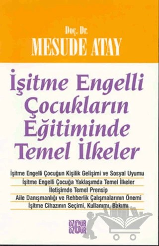 İşitme Engelli Çocukların Eğitiminde Temel İlkeler – Mesude Atay – Özgür Yayınları kitap kapağı