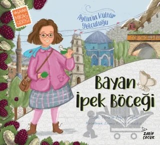 Bayan İpek Böceği: Aylin'in Kültür Yolculuğu - 1 – Nesrin Aydın Satar – Zarif Yayınları kitap kapağı