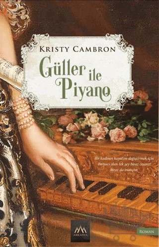 Güller ve Piyano – Kristy Cambron – Arkadya Yayınları kitap kapağı