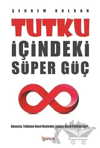 Tutku İçindeki Süper Güç – Şebnem Bolkan – Günce Yayınları kitap kapağı