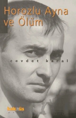 Horozlu Ayna ve Ölüm – Cevdet Karal – Kaknüs Yayınları kitap kapağı