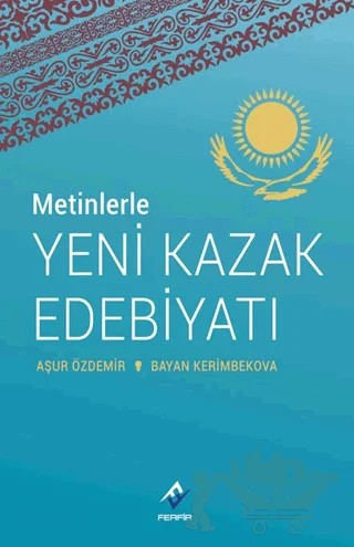 Metinlerle Yeni Kazak Edebiyatı – Aşur Özdemir, Bayan Kerimbekova – Ferfir Yayıncılık kitap kapağı