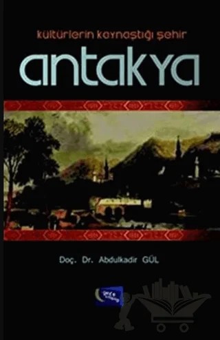 Kültürlerin Kaynaştığı Şehir Antakya – Abdülkadir Gül – Gece Kitaplığı kitap kapağı