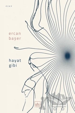 Hayat Gibi – Ercan Başer – İthaki Yayınları kitap kapağı