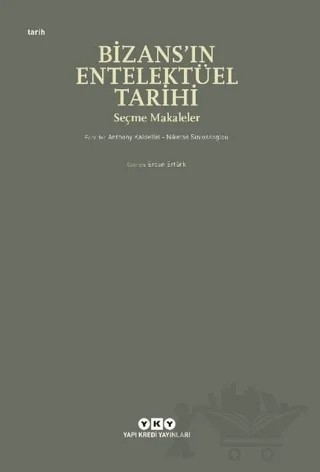 Bizans’ın Entelektüel Tarihi – Anthony Kaldellis, Niketas Siniossoglou – Yapı Kredi Yayınları kitap kapağı