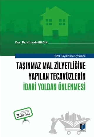Taşınmaz Mal Zilyetliğine Yapılan Tecavüzlerin İdari Yoldan Önlenmesi – Hüseyin Bilgin – Adalet Yayınevi kitap kapağı