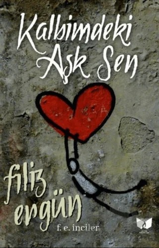 Kalbimdeki Aşk Sen – Filiz Ergün – Ateş Yayınları kitap kapağı