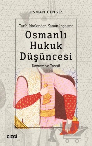 Tarih İdrakinden Kanun İnşasına Osmanlı Hukuk Düşüncesi – Osman Cengiz – Çizgi Kitabevi Yayınları kitap kapağı