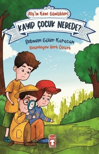 Kayıp Çocuk Nerede? - Aliş'in Kent Günlükleri 4 – Şebnem Güler Karacan – Timaş Çocuk kitap kapağı