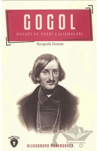 Gogol Hayatı ve Edebi Çalışmaları – Aleksandra Annenskaya – Dorlion Yayınları kitap kapağı