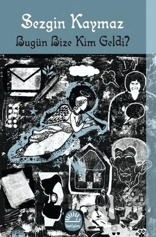 Bugün Bize Kim Geldi? – Sezgin Kaymaz – İletişim Yayınevi kitap kapağı