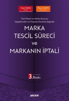 Türk Patent ve Marka Kurumu Uygulamaları ve Yargıtay Kararları IşığındaMarka Tescil Süreci ve Markanın İptali – Taner Savaş, Murat Saygın – Seçkin Yayıncılık kitap kapağı