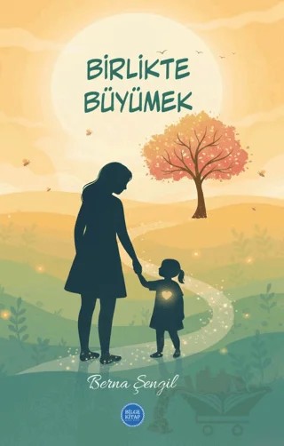 Birlikte Büyümek – Berna Şengil – Bilge Kitap Yayınları kitap kapağı