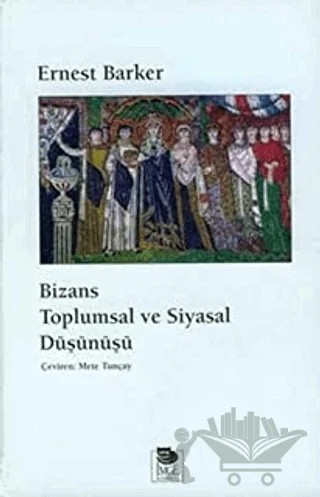 Bizans Toplumsal ve Siyasal Düşünüşü – Ernest Barker – İmge Kitabevi Yayınları kitap kapağı