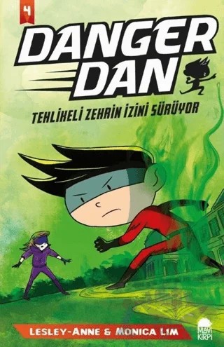 Danger Dan - Tehlikeli Zehrin İzini Sürüyor – Lesley Anne, Monica Lim – Mavi Kirpi Yayınları kitap kapağı