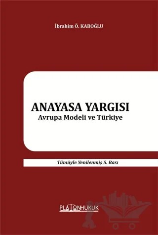 Anayasa Yargısı – İbrahim Ö. Kaboğlu – Platon Hukuk kitap kapağı
