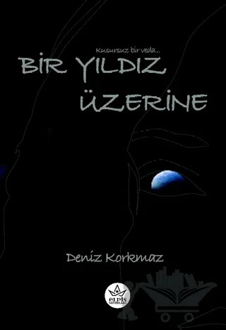 Bir Yıldız Üzerine – Deniz Korkmaz – Elpis Yayınları kitap kapağı