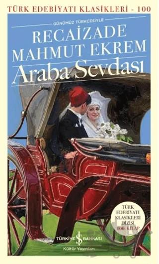 Araba Sevdası – Recaizade Mahmut Ekrem – İş Bankası Kültür Yayınları kitap kapağı