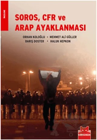 Soros, CFR ve Arap Ayaklanması – Barış Doster, Haluk Hepkon, Mehmet Ali Güller, Orhan Koloğlu – Kırmızı Kedi Yayınevi kitap kapağı