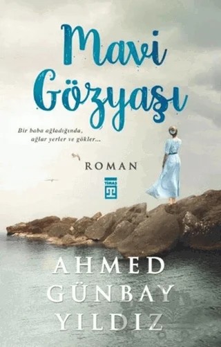 Mavi Gözyaşı – Ahmed Günbay Yıldız – Timaş Yayınları kitap kapağı