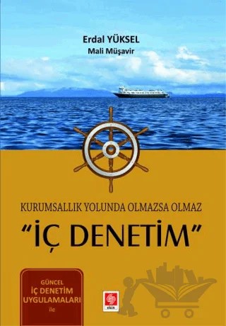 Kurumsallık Yolunda Olmazsa Olmaz ''İç Denetim'' – Serdal Yüksel – Ekin Basım Yayın kitap kapağı