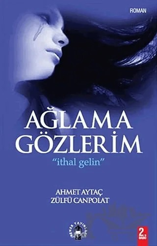 Ağlama Gözlerim – Ahmet Aytaç, Zülfü Canpolat – Fener Yayınları kitap kapağı