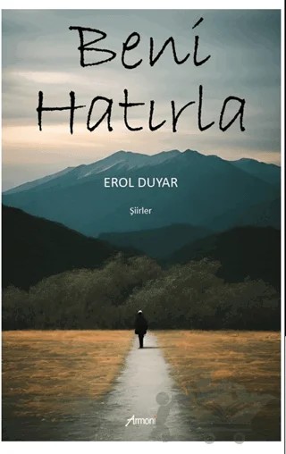 Beni Hatırla – Erol Duyar – Armoni Yayıncılık kitap kapağı