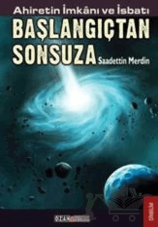 Ahiretin İmkanı ve İsbatı Başlangıçtan Sonsuza – Saadettin Merdin – Ozan Yayıncılık kitap kapağı
