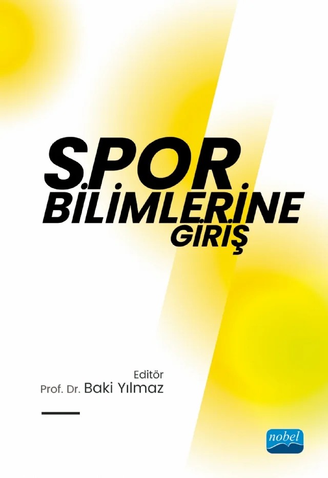 Spor Bilimlerine Giriş – Ahmet Bayrak, Aydıner Birsin Yıldız, Baki Yılmaz, Burak Alperen Ünsal, Büşra Yılmaz, Canan Sayın Temur, Ceren Yaman Yılmaz, Ersan Tolukan, Gamze Erikoğlu Örer, Gülfem Sezen Balçıkanlı, Gözde Algün Doğu, Hüseyin Ünlü, Kerim Kaan Göküstün, Lale Sariye Akan, Muhammet Cihat Çiftçi, Necmiye Ün Yıldırım – Nobel Akademik Yayıncılık kitap kapağı