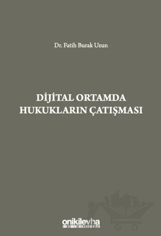 Dijital Ortamda Hukukların Çatışması – Fatih Burak Uzun – On İki Levha Yayınları kitap kapağı