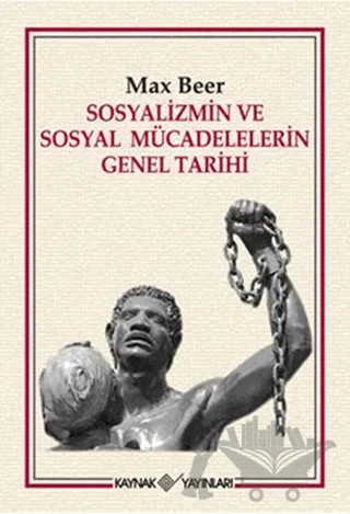 Sosyalizmin ve Sosyal Mücadelelerin Genel Tarihi – Max Beer – Kaynak Yayınları kitap kapağı