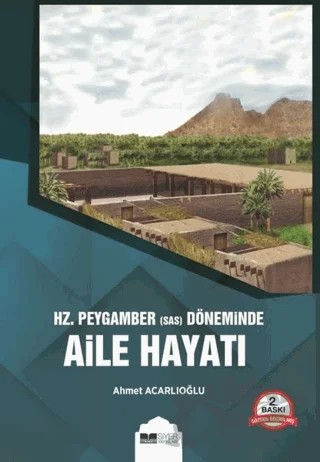 Hz. Peygamber (s.a.s) Döneminde Aile Hayatı – Ahmet Acarlıoğlu – Siyer Yayınları kitap kapağı