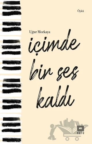 İçimde Bir Ses Kaldı – Uğur Morkaya – Kutu Yayınları kitap kapağı