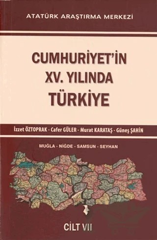 Cumhuriyet'in 15. Yılında Türkiye Cilt 7 – Cafer Güler, Güneş Şahin, İzzet Öztoprak, Murat Karataş – Atatürk Araştırma Merkezi kitap kapağı