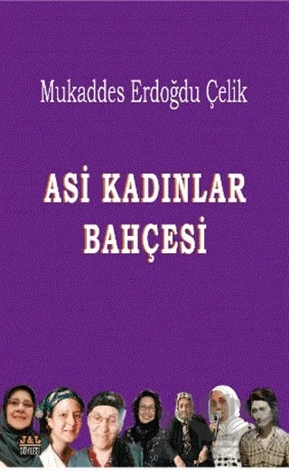 Asi Kadınlar Bahçesi – Mukaddes Erdoğdu Çelik – J&J Yayınları kitap kapağı