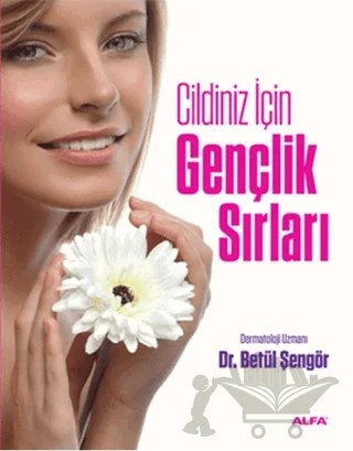 Cildiniz İçin Gençlik Sırları – Betül Şengör – Alfa Yayınları kitap kapağı