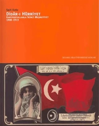 Didar-ı Hürriyet: Kartpostallarla İkinci Meşrutiyet (1908-1913) – Sacit Kutlu – İstanbul Bilgi Üniversitesi Yayınları kitap kapağı