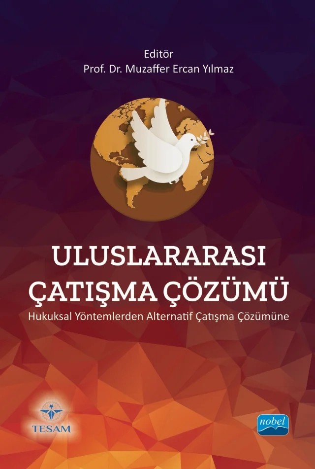 ULUSLARARASI ÇATIŞMA ÇÖZÜMÜ - Hukuksal Yöntemlerden Alternatif Çatışma Çözümüne – Ahmet Ateş, Ali Gök, Ayşe Dilek Öğretir Özçelik, Çağla Mavruk, Esra Sezer, Fulya Köksoy, İlknur Şebnem Öztemel, Kemal Gökçay, Kemal Olçar, Levent Ersin Orallı, Mehmet Halil Mustafa Bektaş, Melek Özlem Ayas, Muhammet Cemal Şahinoğlu, Muhammet Mağat, Muzaffer Ercan Yılmaz, Nurcan Ceyhan, Seçkin Baykal – TESAM Kitaplığı kitap kapağı